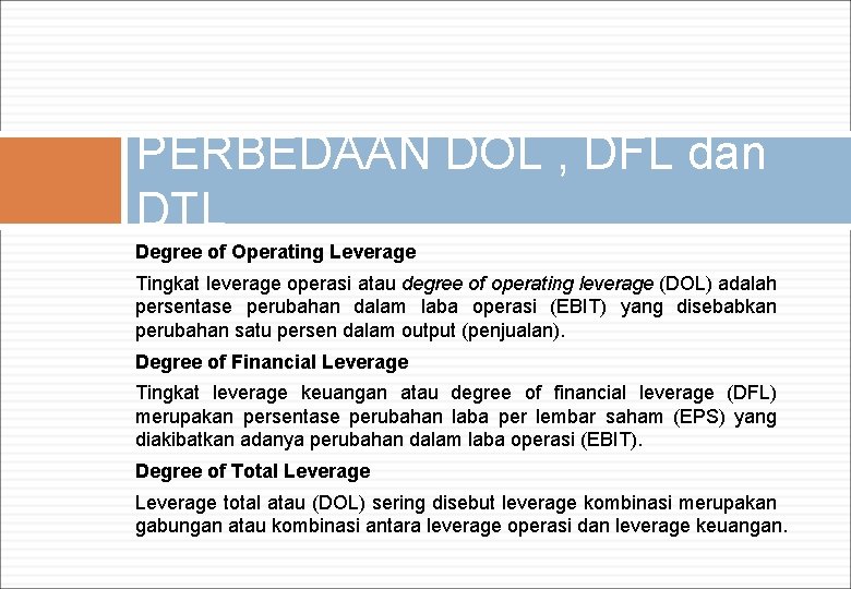 PERBEDAAN DOL , DFL dan DTL Degree of Operating Leverage Tingkat leverage operasi atau
