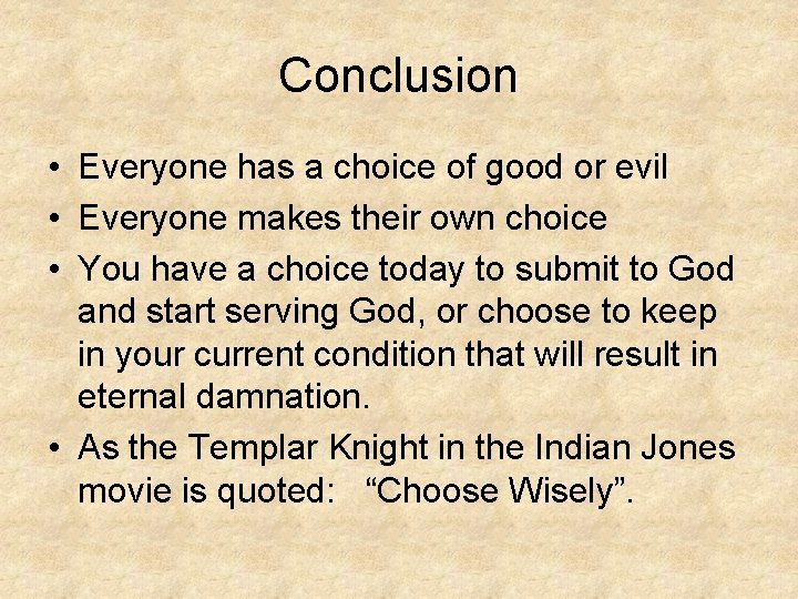 Conclusion • Everyone has a choice of good or evil • Everyone makes their