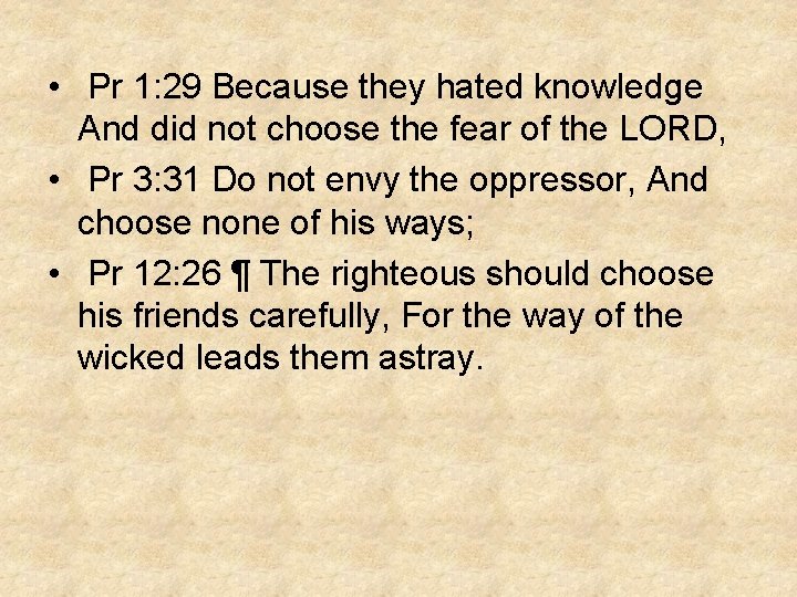  • Pr 1: 29 Because they hated knowledge And did not choose the