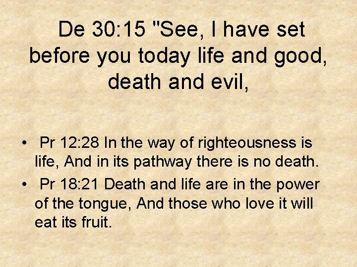 De 30: 15 "See, I have set before you today life and good, death