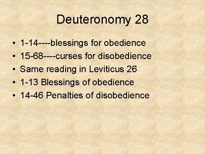 Deuteronomy 28 • • • 1 -14 ----blessings for obedience 15 -68 ----curses for