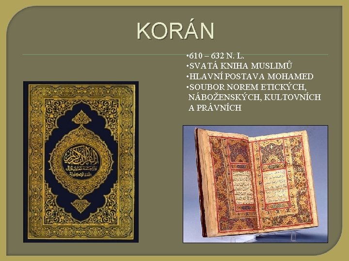 KORÁN • 610 – 632 N. L. • SVATÁ KNIHA MUSLIMŮ • HLAVNÍ POSTAVA