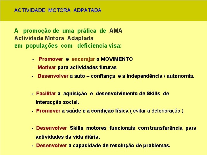 ACTIVIDADE MOTORA ADPATADA A promoção de uma prática de AMA Actividade Motora Adaptada em