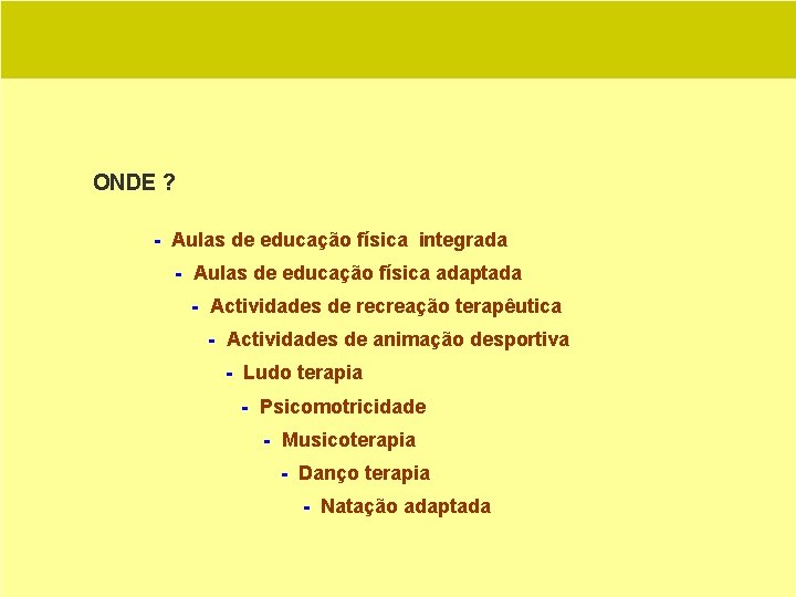 ONDE ? - Aulas de educação física integrada - Aulas de educação física adaptada