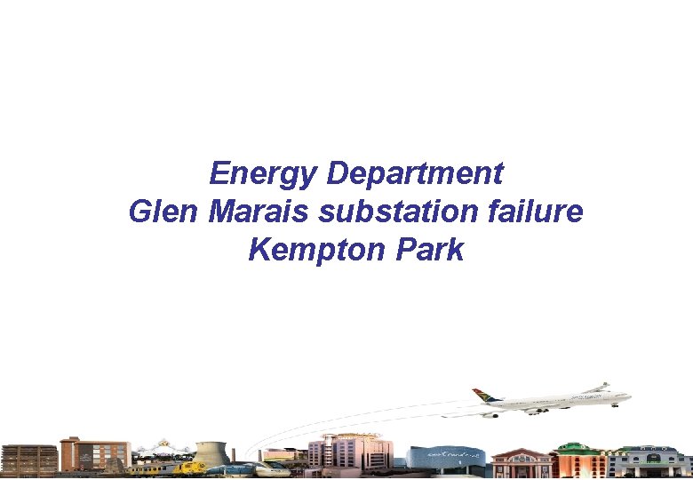 Energy Department Glen Marais substation failure Kempton Park 