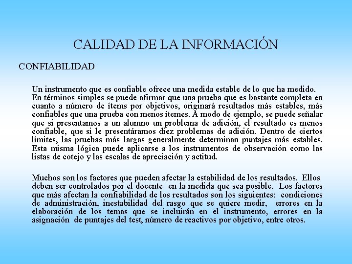 CALIDAD DE LA INFORMACIÓN CONFIABILIDAD Un instrumento que es confiable ofrece una medida estable