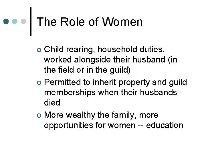 The Role of Women Child rearing, household duties, worked alongside their husband (in the