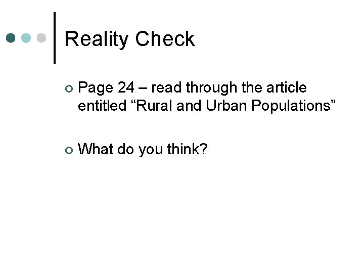 Reality Check ¢ Page 24 – read through the article entitled “Rural and Urban