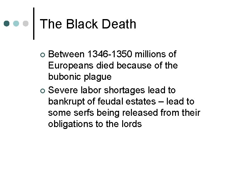 The Black Death Between 1346 -1350 millions of Europeans died because of the bubonic