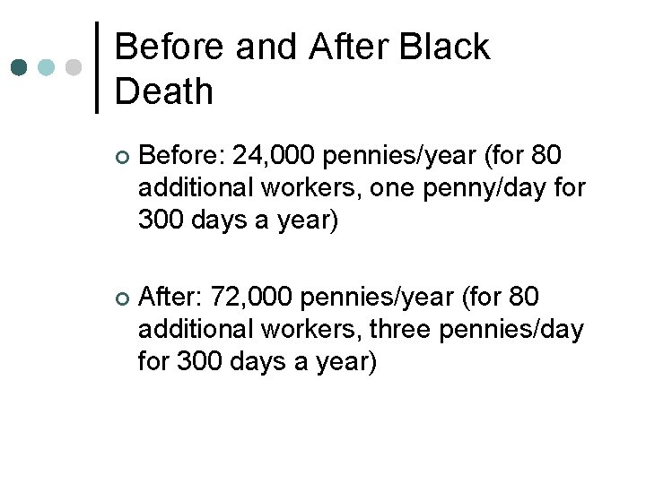 Before and After Black Death ¢ Before: 24, 000 pennies/year (for 80 additional workers,