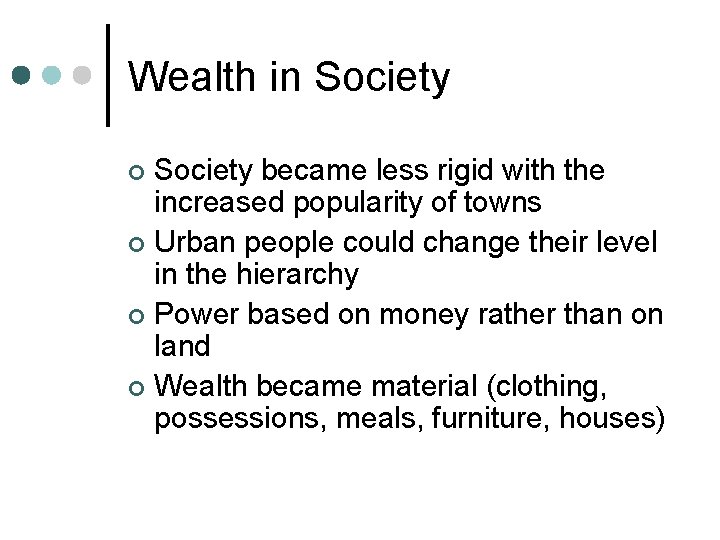 Wealth in Society became less rigid with the increased popularity of towns ¢ Urban