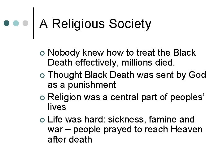 A Religious Society Nobody knew how to treat the Black Death effectively, millions died.
