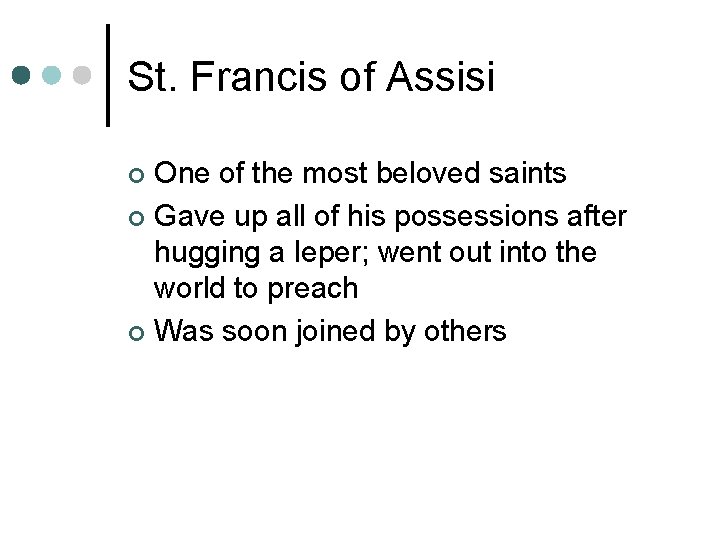St. Francis of Assisi One of the most beloved saints ¢ Gave up all