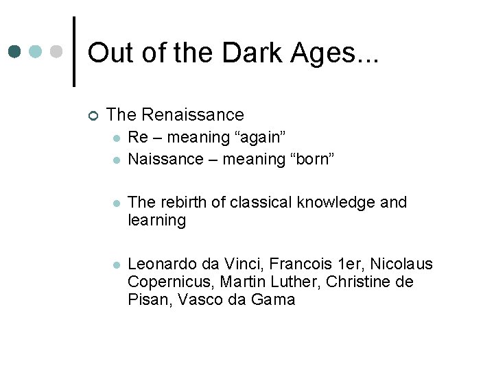 Out of the Dark Ages. . . ¢ The Renaissance l l Re –