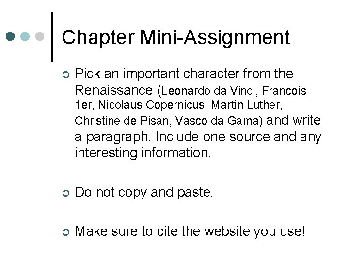 Chapter Mini-Assignment ¢ Pick an important character from the Renaissance (Leonardo da Vinci, Francois