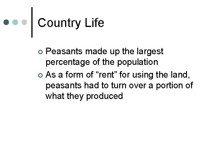 Country Life Peasants made up the largest percentage of the population ¢ As a