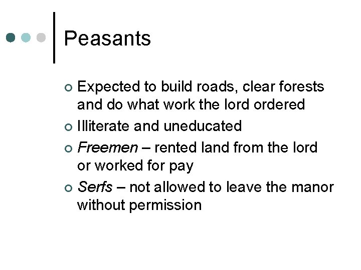 Peasants Expected to build roads, clear forests and do what work the lord ordered