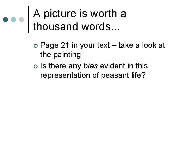 A picture is worth a thousand words. . . Page 21 in your text