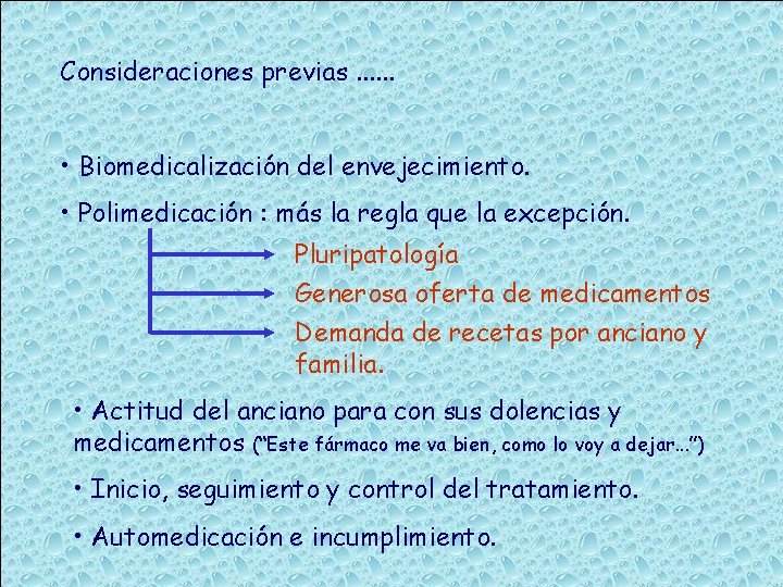 Consideraciones previas. . . • Biomedicalización del envejecimiento. • Polimedicación : más la regla