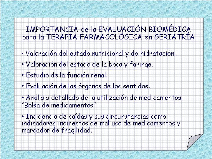 IMPORTANCIA de la EVALUACIÓN BIOMÉDICA para la TERAPIA FARMACOLÓGICA en GERIATRÍA • Valoración del