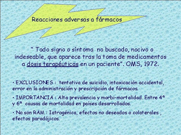 Reacciones adversas a fármacos “ Todo signo o síntoma no buscado, nocivo o indeseable,