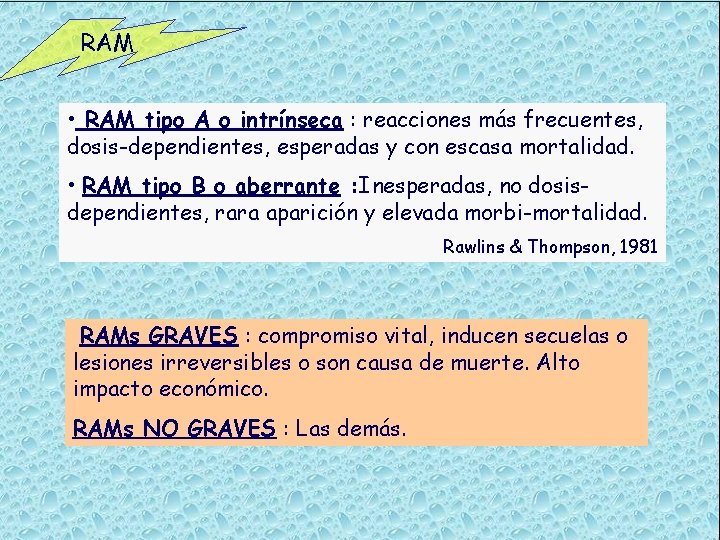 RAM • RAM tipo A o intrínseca : reacciones más frecuentes, dosis-dependientes, esperadas y