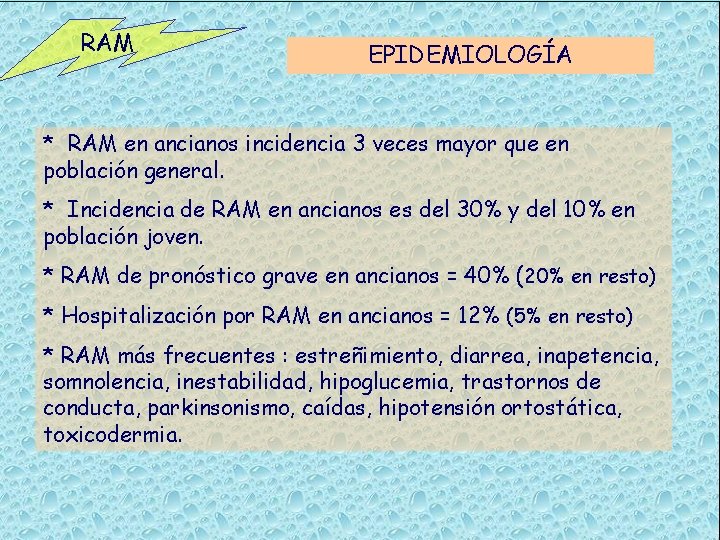 RAM EPIDEMIOLOGÍA * RAM en ancianos incidencia 3 veces mayor que en población general.