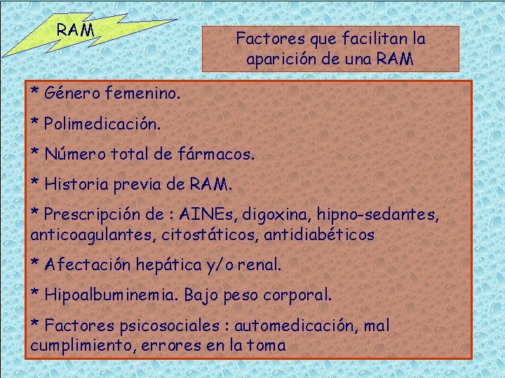 RAM Factores que facilitan la aparición de una RAM * Género femenino. * Polimedicación.