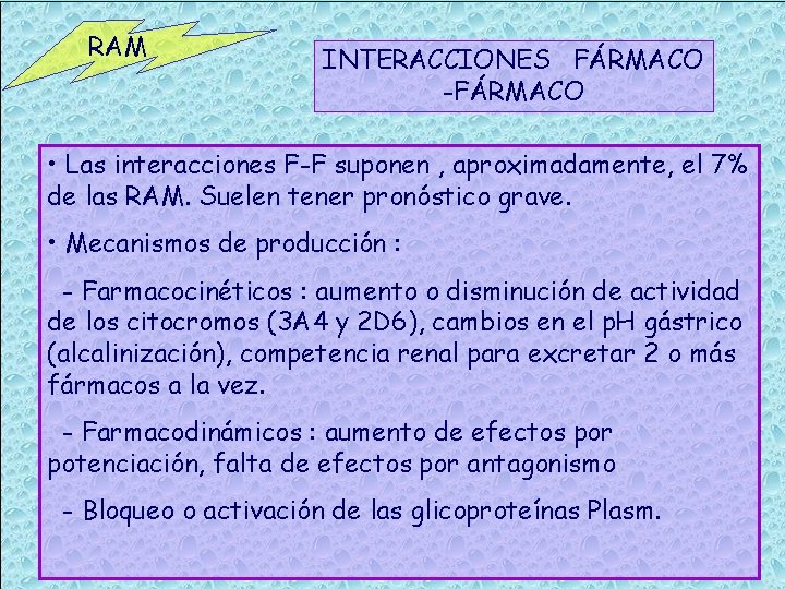 RAM INTERACCIONES FÁRMACO -FÁRMACO • Las interacciones F-F suponen , aproximadamente, el 7% de