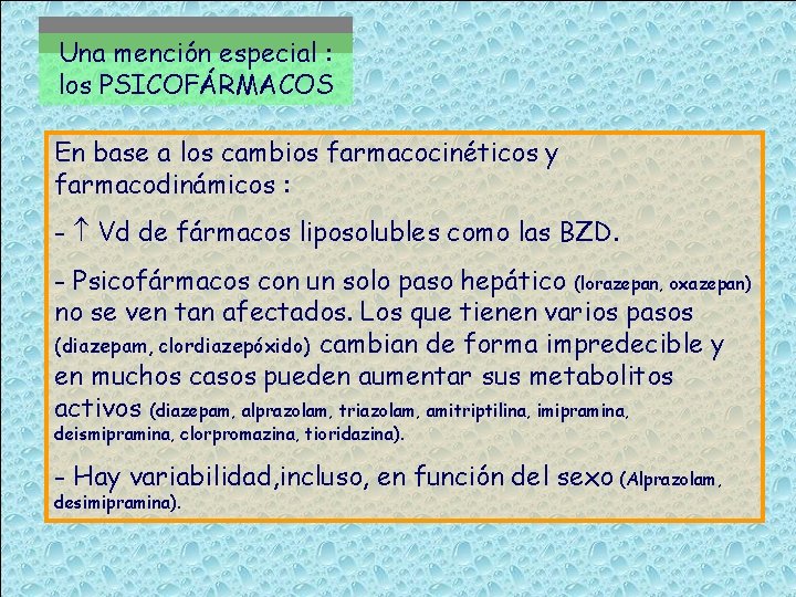 Una mención especial : los PSICOFÁRMACOS En base a los cambios farmacocinéticos y farmacodinámicos