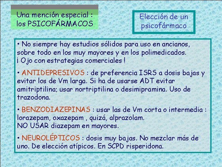 Una mención especial : los PSICOFÁRMACOS Elección de un psicofármaco • No siempre hay