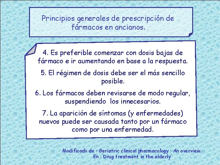 Principios generales de prescripción de fármacos en ancianos. 4. Es preferible comenzar con dosis