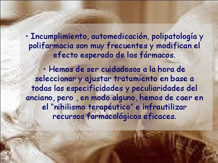  • Incumplimiento, automedicación, polipatología y polifarmacia son muy frecuentes y modifican el efecto