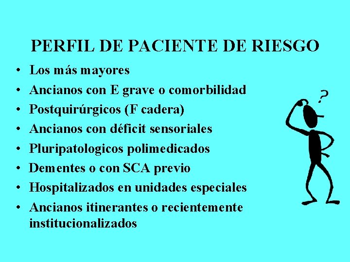 PERFIL DE PACIENTE DE RIESGO • • Los más mayores Ancianos con E grave