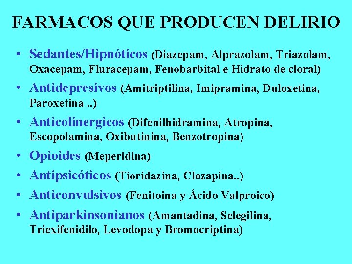 FARMACOS QUE PRODUCEN DELIRIO • Sedantes/Hipnóticos (Diazepam, Alprazolam, Triazolam, Oxacepam, Fluracepam, Fenobarbital e Hidrato