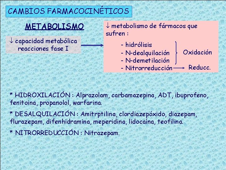 CAMBIOS FARMACOCINÉTICOS METABOLISMO capacidad metabólica reacciones fase I metabolismo de fármacos que sufren :