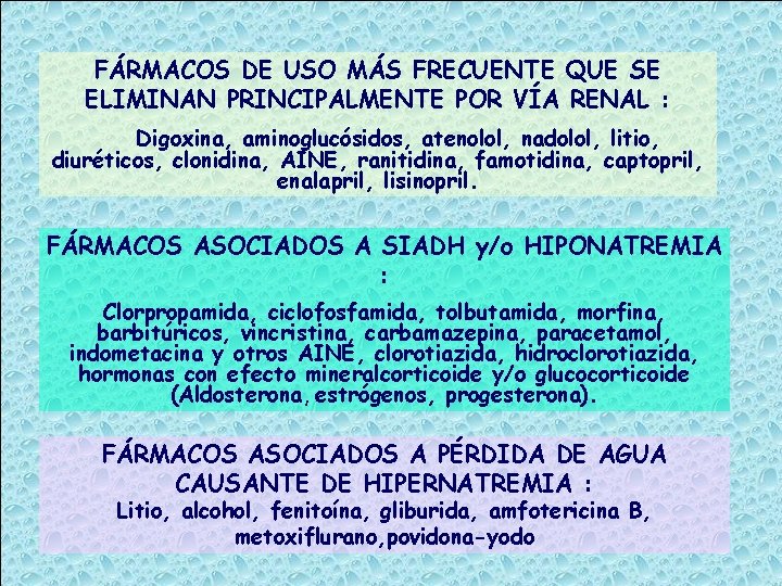 FÁRMACOS DE USO MÁS FRECUENTE QUE SE ELIMINAN PRINCIPALMENTE POR VÍA RENAL : Digoxina,