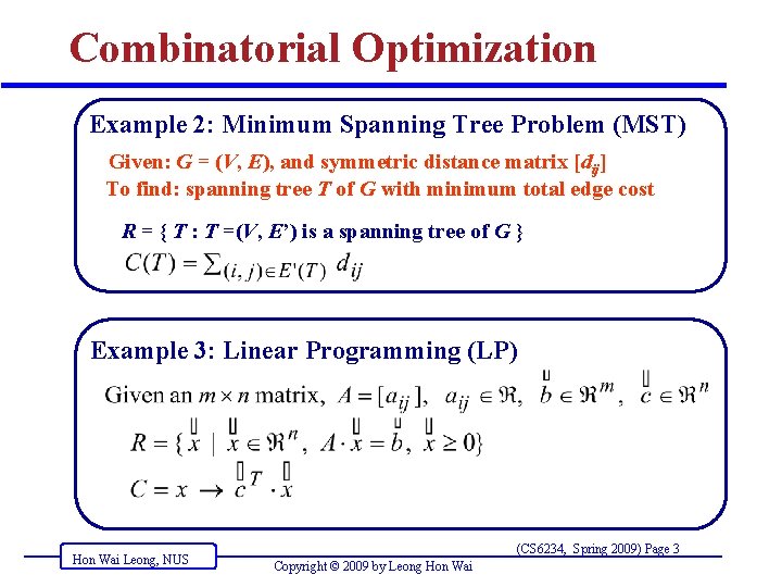 Combinatorial Optimization Example 2: Minimum Spanning Tree Problem (MST) Given: G = (V, E),