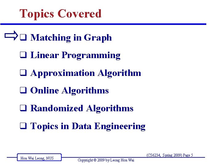 Topics Covered q Matching in Graph q Linear Programming q Approximation Algorithm q Online