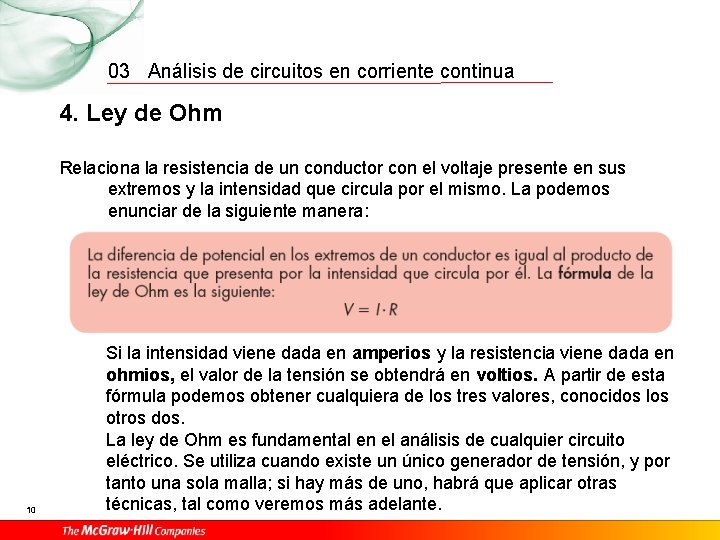 03 Análisis de circuitos en corriente continua 4. Ley de Ohm Relaciona la resistencia