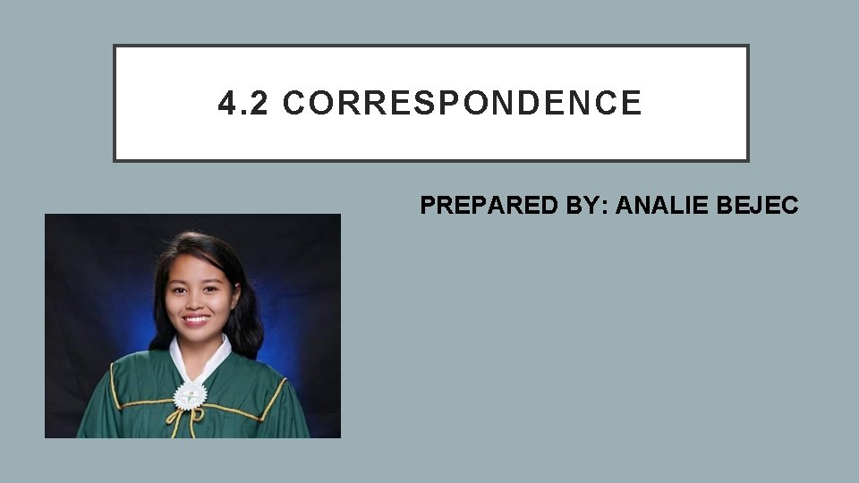 4. 2 CORRESPONDENCE PREPARED BY: ANALIE BEJEC 