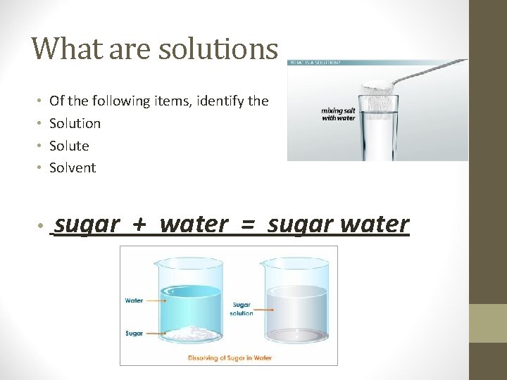 What are solutions • • Of the following items, identify the Solution Solute Solvent