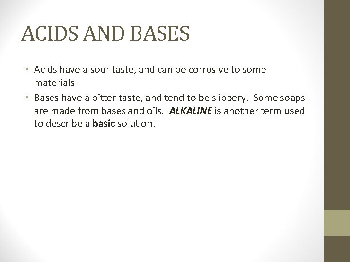ACIDS AND BASES • Acids have a sour taste, and can be corrosive to