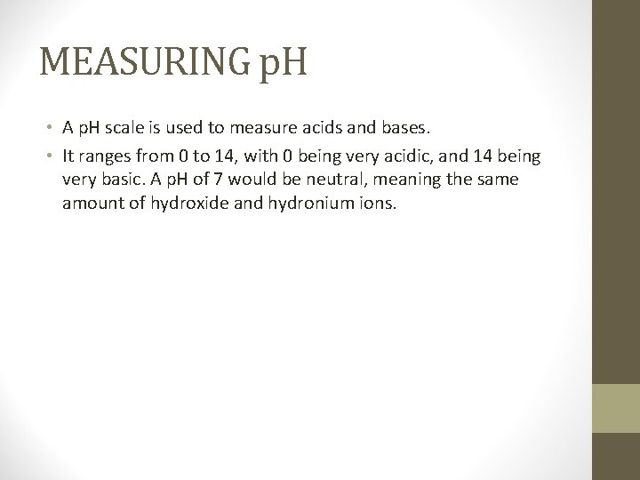 MEASURING p. H • A p. H scale is used to measure acids and