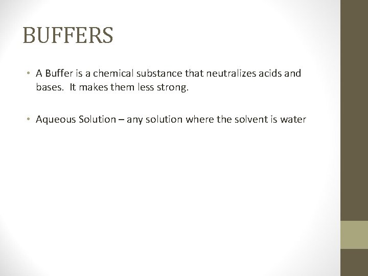 BUFFERS • A Buffer is a chemical substance that neutralizes acids and bases. It
