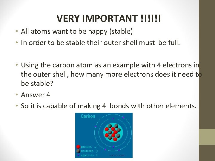 VERY IMPORTANT !!!!!! • All atoms want to be happy (stable) • In order