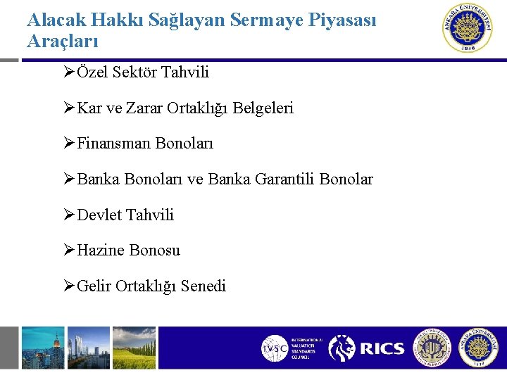 Alacak Hakkı Sağlayan Sermaye Piyasası Araçları ØÖzel Sektör Tahvili ØKar ve Zarar Ortaklığı Belgeleri