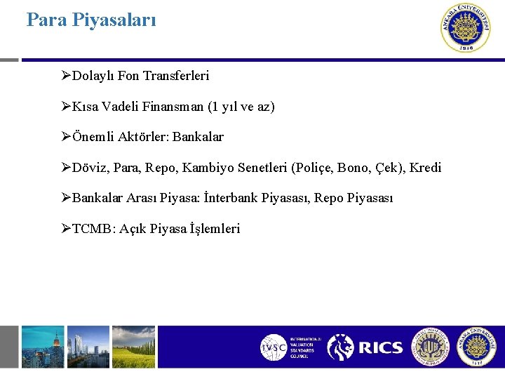 Para Piyasaları ØDolaylı Fon Transferleri ØKısa Vadeli Finansman (1 yıl ve az) ØÖnemli Aktörler: