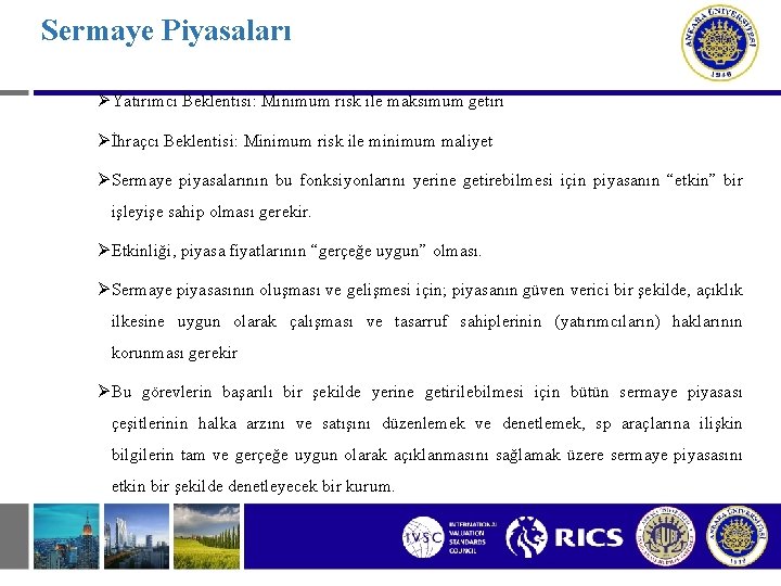 Sermaye Piyasaları ØYatırımcı Beklentisi: Minimum risk ile maksimum getiri Øİhraçcı Beklentisi: Minimum risk ile