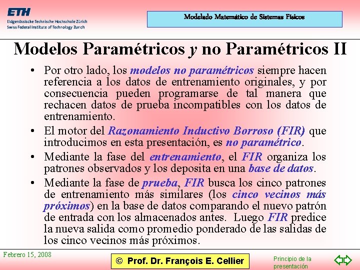 Modelado Matemático de Sistemas Físicos Modelos Paramétricos y no Paramétricos II • Por otro